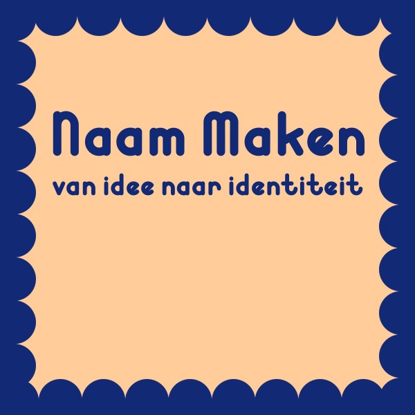 Naam Maken: van idee naar identiteit